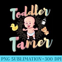 toddler tamer funny childcare daycare provider - sublimation backgrounds png