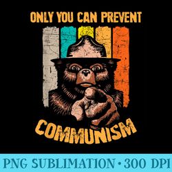 only you can prevent communism funny camping bear - ready to print png designs