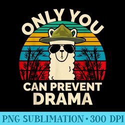 only you can prevent drama llama camping camp lover camper - sublimation png designs