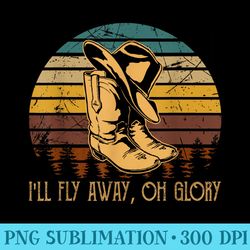 ill fly away oh glory boot and hat cowboy western - download png files