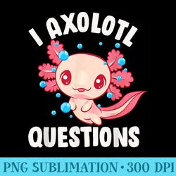 cute kawaii girls funny axolotls i axolotl questions - png download high quality