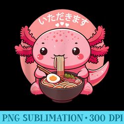 axolotl eating ramen itadakimasu anime cute kawaii axolotl - sublimation templates png