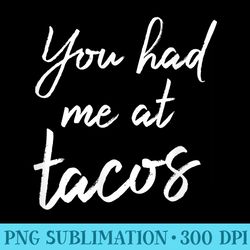 you had me at tacos fun cute mexican food - png picture download