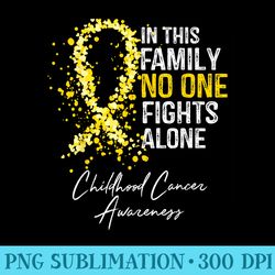 in this family no one fights alone childhood cancer - png graphics download