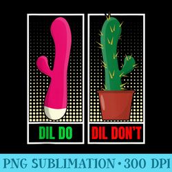 dil do dil dont funny inappropriate - exclusive png designs