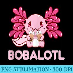 bobalotl kawaii axolotl drinking boba tea pet axolotl lover - unique sublimation png download