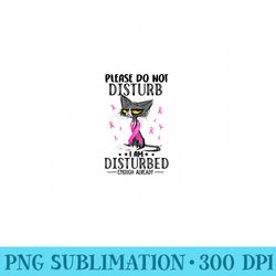 do not disturb im disturbed enough already breast cancer - sublimation png designs