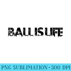 ball is life t basketball football for athletes - png download source
