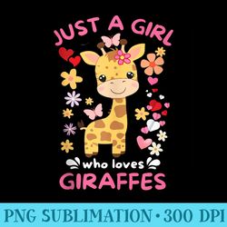 just a girl who loves giraffes cute baby giraffe - printable png graphics