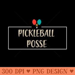 pickleball posse funny pickleball quote for pickleball lovers - high resolution png download