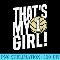 number one 1 that's my girl volleyball mom dad family - png graphics