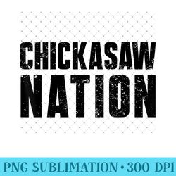 Chickasaw Nation Proud Native American with Chickasaw Roots - PNG Art Files