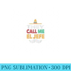 they call me el jefe fiesta mexican party hat - printable png graphics