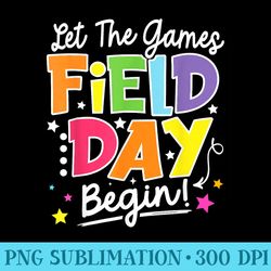Field Day Let The Games Begin 2024 Girls Teachers - Unique PNG Artwork