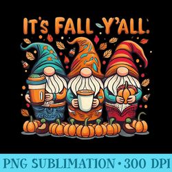 Its Fall Yall Happy Fall Yall Pumpkin Autumn Gnome - Exclusive PNG designs