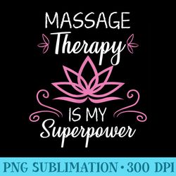 Massage Therapy Is My Superpower Massage Therapist - Mug Sublimation Png