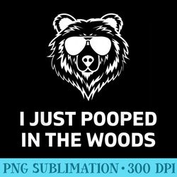 funny mens dad joke i just pooped in the woods bear camping - png prints