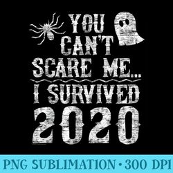 2020 halloween funny you cant scare me i survived - high quality png files