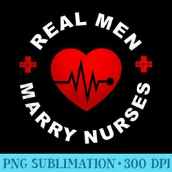 real men marry nurses funny nurse husband - png vector download