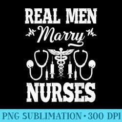 real men marry nurses for nurse husband - high resolution png picture