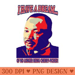i have a dream dr king cherrypicking - high quality png files
