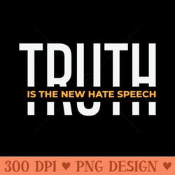 truth is the new hate speech - sublimation templates png
