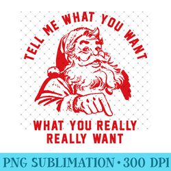 funny tell me what you want santa christmas sweatshirt - png design downloads