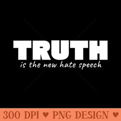 truth is the new hate speech - png download