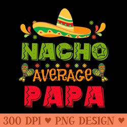 hispanic heritage month mexico nacho average papa mexican - sublimation png designs