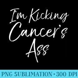 funny cancer treatment quote im kicking cancers ass - high resolution png collection