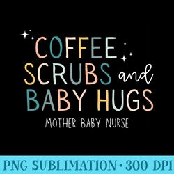 coffee scrubs baby hugs mother baby nurse - transparent shirt design
