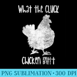 funny what the cluck chicken butt guess what chicken butt - png image download