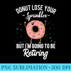 retirement announcement funny retirement quote meme donut - transparent png download