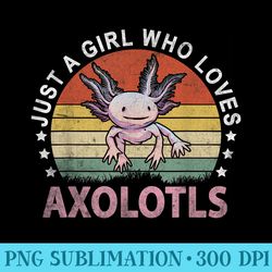 just a girl who loves axolotls cute funny axolotls vintage - png download icon