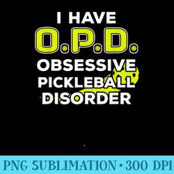obsessive pickeball disorder t funny pickleball - png design download