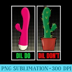 dil do dil dont funny inappropriate - unique png artwork
