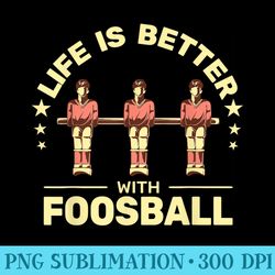 life is better with foosball table football table soccer - download png graphic
