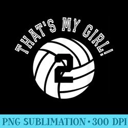 thats my girl 2 volleyball player mom or dad - png graphic resource