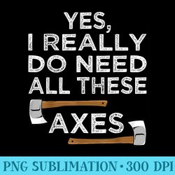 yes i really do need all axe throwing hatchet thrower - png clipart download