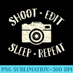 shoot edit sleep repeat photographer photography - high resolution png artwork
