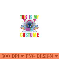 retro 80s party for women this is my 80s - sublimation templates png