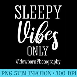newborn photography sleepy vibes only - download png artwork