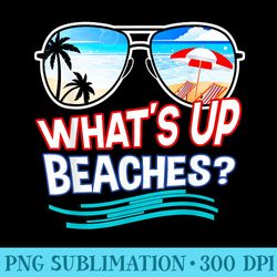 funny whats up beaches family vacation matching - high quality png files