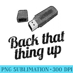 funny back that thing up computer usb - ready to print png designs