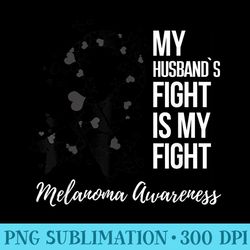 my husbandu2019s fight my fight melanoma skin cancer awareness - png image download