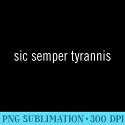 Sic Semper Tyrannis - High Resolution PNG Picture