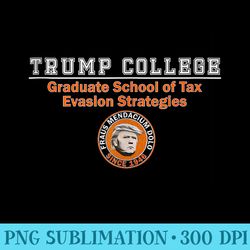 anti trump trump college grad school of tax evasion - download png artwork