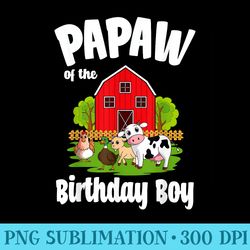 Papaw Of The Birthday Farm Animal Bday Party Celebration - PNG Design Download