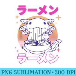 kawaii axolotl ramen japanese funny axolotl anime ns - download png files