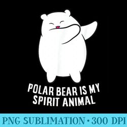 my spirit animal is a polar bear cute polar bear lover - unique sublimation patterns